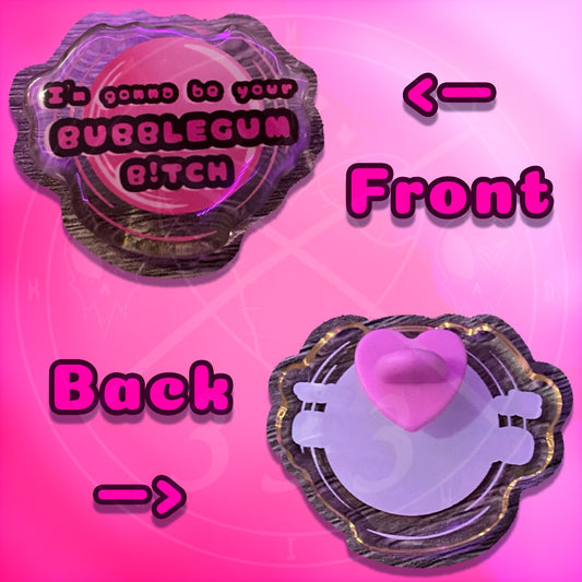 Bubblegum B!tch Acrylic Pin
